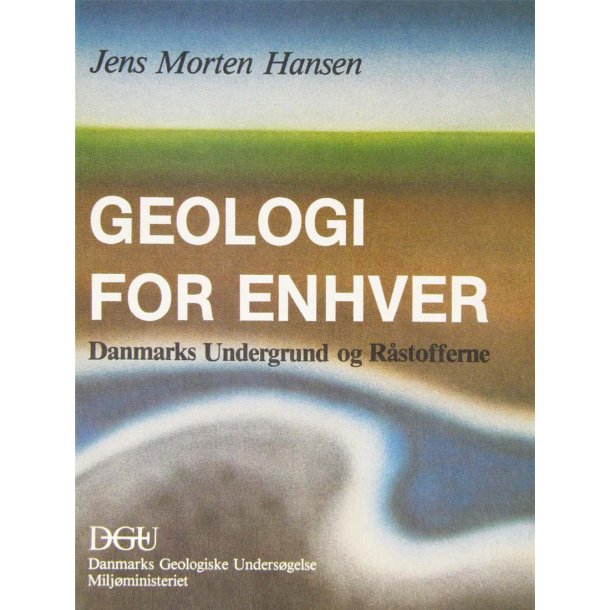 Geologi for enhver - Danmarks undergrund og rstofferne