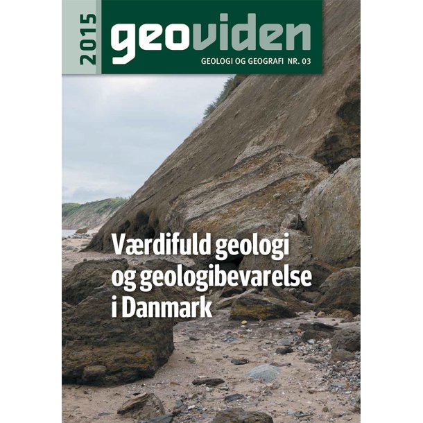 Geoviden 2015, Nr. 3: Vrdifuld geologi og geologibevarelse i Danmark